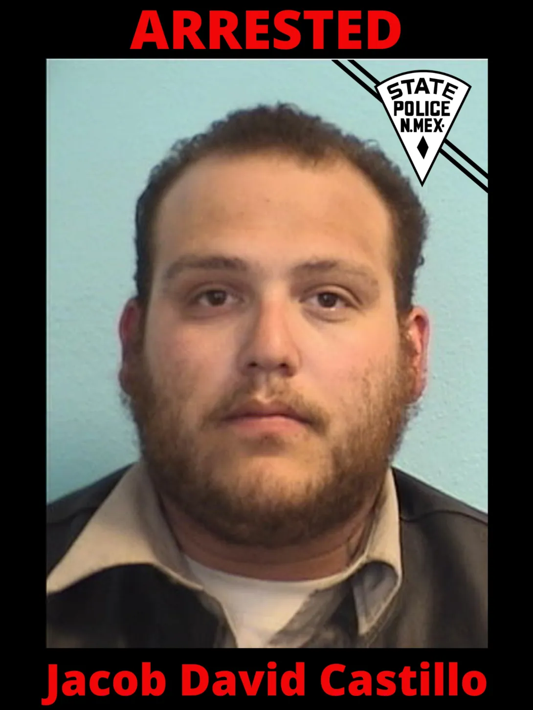 A New Mexico State Police mugshot of a man with short brown hair and a beard. The image features a black border with the word 'ARRESTED' in large red text at the top, a New Mexico State Police badge in the upper right corner, and the name 'Jacob David Castillo' in large red text at the bottom.